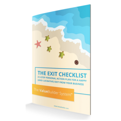 The Exit Checklist: A 5-Step Personal Action Plan for a Happy (And Lucrative) Exit From Your Business